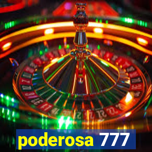 poderosa 777